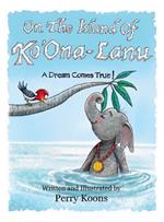 On the Island of Ko'Ona-Lanu: A Dream Comes True!