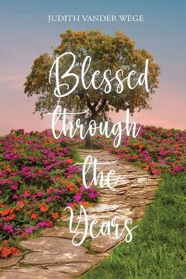 Blessed through the Years - Judith M Vander Wege - cover
