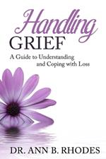 Handling Grief: A Guide to Understanding and Coping with Loss