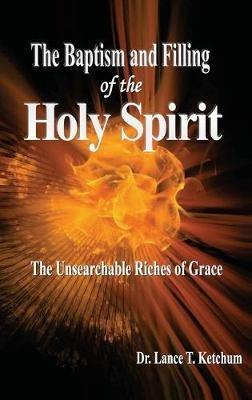 Baptism and Filling of the Holy Spirit - Lance T Ketchum - cover