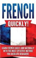 French Quickly!: Learn French Easily and Naturally with the Most Effective Method for Absolute Beginners - Language Master - cover
