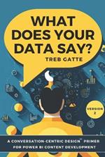 What Does Your Data Say?: A Conversation-Centric Design(TM) Primer for Power BI Content Development