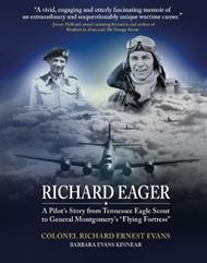 Richard Eager A Pilot's Story from Tennessee Eagle Scout to General Montgomery's Flying Fortress