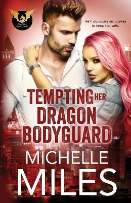 Tempting Her Dragon Bodyguard - Michelle Miles - cover