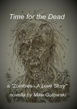 Time for the Dead: Zombies - A Love Story