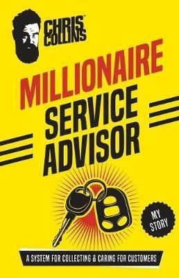 Millionaire Service Advisor: A System for Collecting and Caring for Customers - Chris Collins - cover