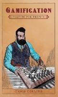 Gamification: Playing for Profits - Chris Collins - cover
