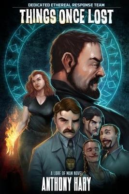 Things Once Lost: Dedicated Ethereal Response Team book 1 - Anthony Hary - cover