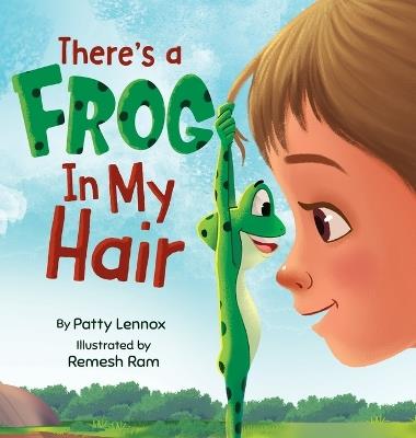There's a Frog in My Hair: The Adventures of a Boy, a Dog, and a Determined Frog - Patty Lennox - cover