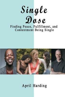 Single Dose: Finding Peace, Fulfillment, and Contentment Being Single - April Crimbley - cover
