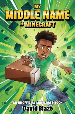 My Middle Name Is Minecraft: (an Unofficial Minecraft Book) - David Blaze - cover