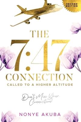 The 7: 47 Connection: Called To A Higher Altitude - Nonye Akuba - cover
