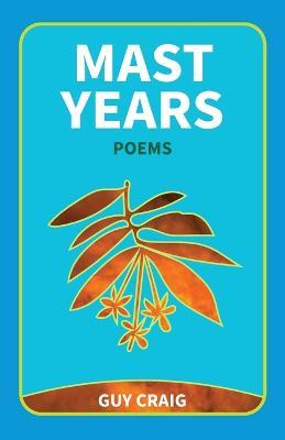 Mast Years: Poems - Guy Craig - cover