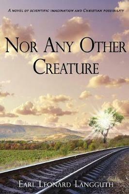 Nor Any Other Creature - Earl L Langguth - cover
