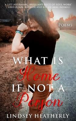 What Is Home If Not A Person - Lindsey Heatherly - cover