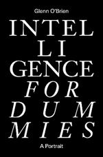Intelligence for Dummies: Essays and Other Collected Writings