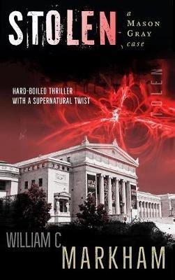 Stolen: A Mason Gray Case - William C Markham - cover