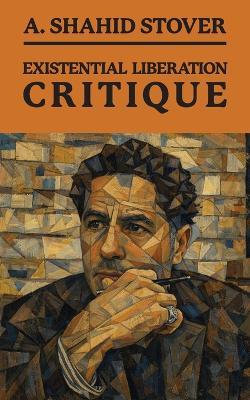 Existential Liberation Critique - A Shahid Stover - cover