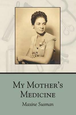 My Mother's Medicine: poems - Maxine Susman - cover
