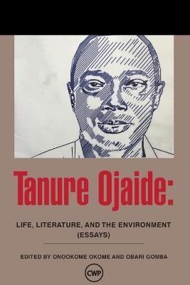 Tanure Ojaide: Life, Literature and the Environment - cover