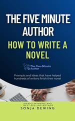 The 5 Minute Author: How to Write a Novel