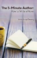 The Five Minute Author: How to Write a Novel - Sonja Dewing - cover