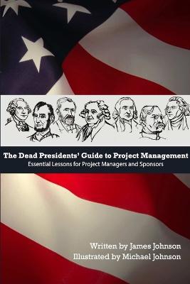 Dead Presidents' Guide to Project Management - James Johnson - cover