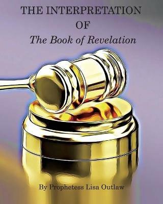 The Interpretation of the Book of Revelation - Lisa Outlaw - cover