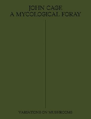 John Cage: A Mycological Foray - John Cage - cover