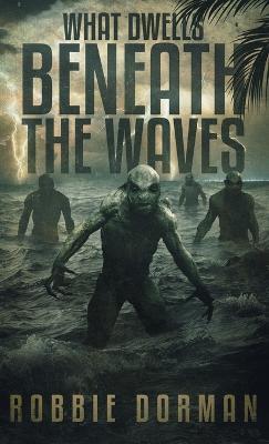 What Dwells Beneath the Waves - Robbie Dorman - cover