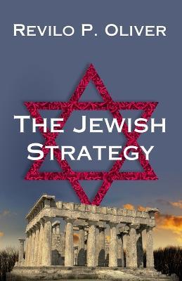 The Jewish Strategy - Revilo P Oliver - cover
