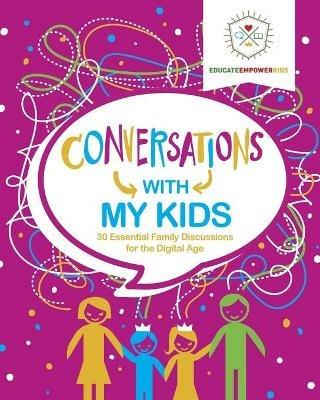 Conversations with My Kids: 30 Essential Family Discussions for the Digital Age - Dina Alexander,Melody Bergman,Jenny Webb - cover