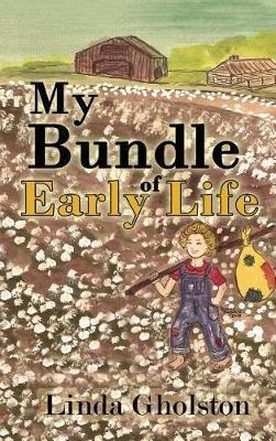 My Bundle of Early Life - Linda Gholston,Brenda Ragsdale,Brenda (Sam) Mols - cover