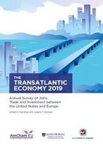 The Transatlantic Economy 2019: Annual Survey of Jobs, Trade and Investment between the United States and Europe