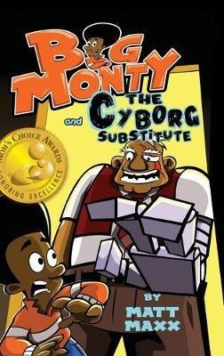 Big Monty and the Cyborg Substitute - Matt Maxx - cover