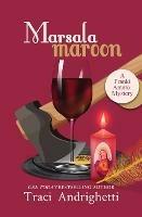 Marsala Maroon: A Private Investigator Comedy Mystery - Traci Andrighetti - cover