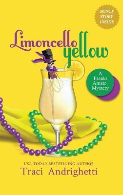 Limoncello Yellow: A Private Investigator Comedy Mystery - Traci Andrighetti - cover