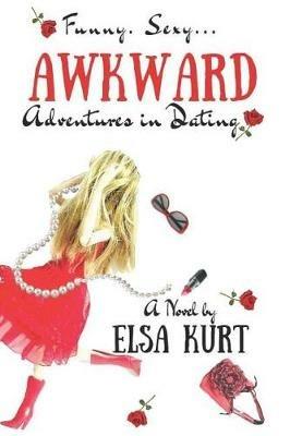 Awkward Adventures in Dating - Elsa Kurt - cover