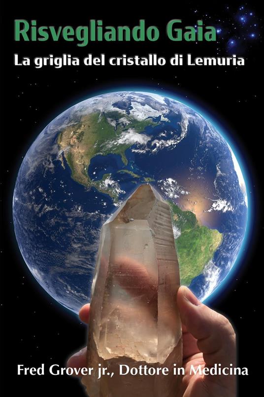 Risvegliando Gaia, La griglia del cristallo di Lemuria - Fred L Grover,Margaret Harrell,Irene Honeymoon - ebook