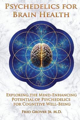 Psychedelics for Brain Health - Fred Grover - cover