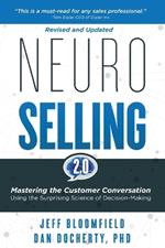 NeuroSelling 2.0: Mastering the Customer Conversation Using the Surprising Science of Decision-Making