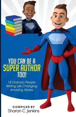 You Can Be A Super Author Too! - cover
