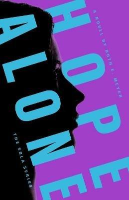 Hope Alone - Ruth E Meyer - cover