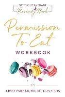 Permission To Eat: The Workbook