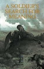 A Soldier's Search for Meaning: Camp Gruber - Dachau - Vienna