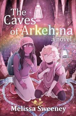 The Caves of Arkeh: na - Melissa Sweeney - cover