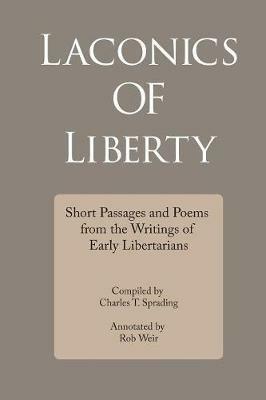 Laconics of Liberty: Short Passages and Poems from the Writings of Early Libertarians - cover