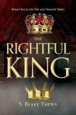 The Rightful King - S Blake Thews - cover