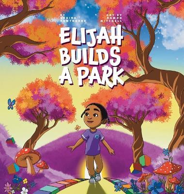 Elijah Builds A Park - Ondina Hawthorne - cover