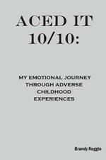 Aced it 10/10: My Emotional Journey Through Adverse Childhood Experiences